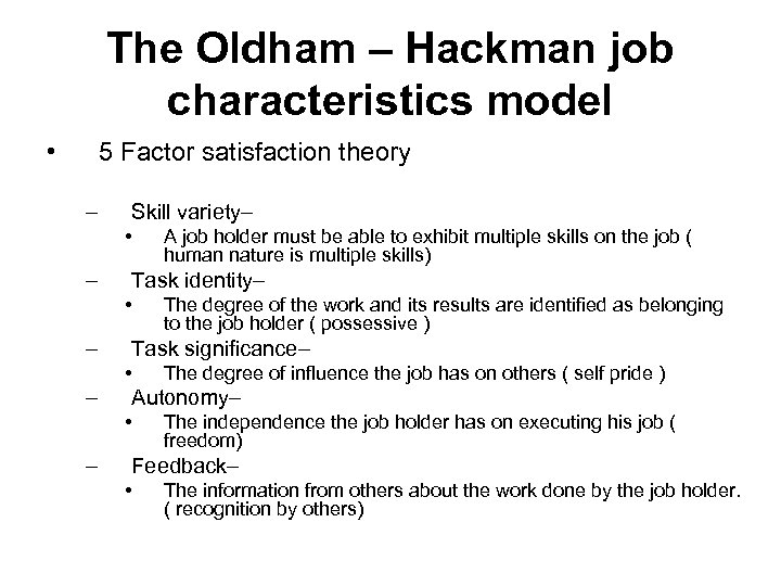 The Oldham – Hackman job characteristics model • 5 Factor satisfaction theory – Skill