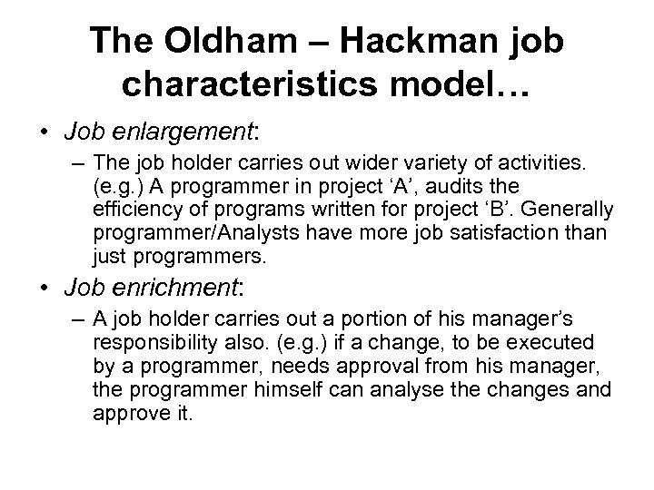 The Oldham – Hackman job characteristics model… • Job enlargement: – The job holder