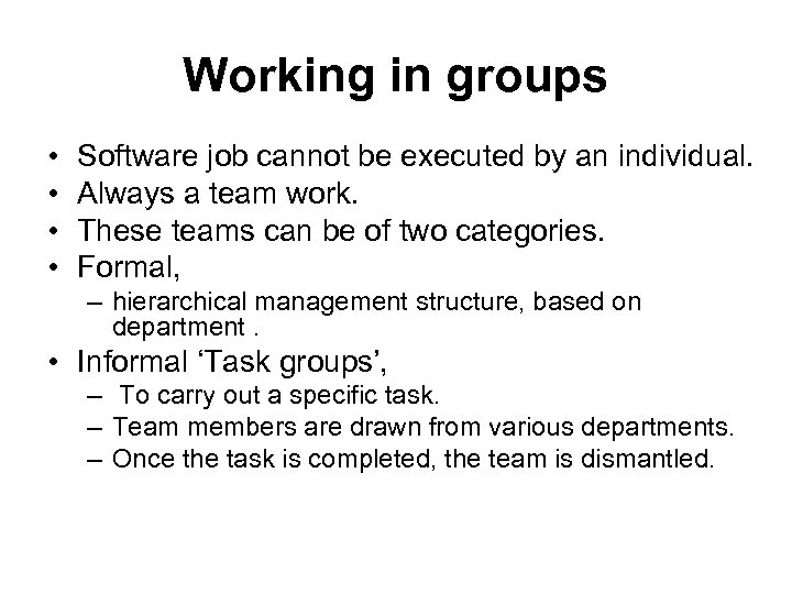 Working in groups • • Software job cannot be executed by an individual. Always