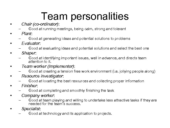 Team personalities • Chair (co-ordinator): – • Good at running meetings, being calm, strong