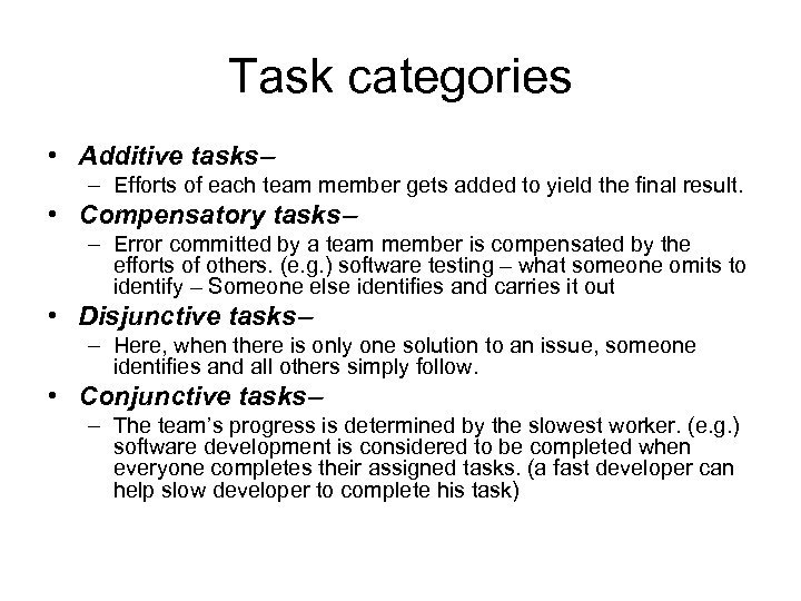 Task categories • Additive tasks – Efforts of each team member gets added to