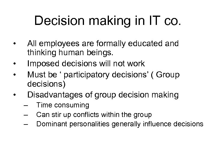 Decision making in IT co. • • All employees are formally educated and thinking