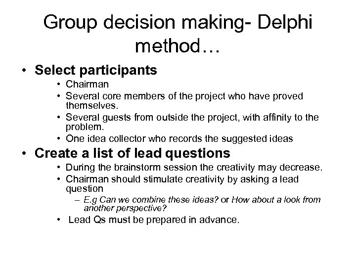 Group decision making- Delphi method… • Select participants • Chairman • Several core members