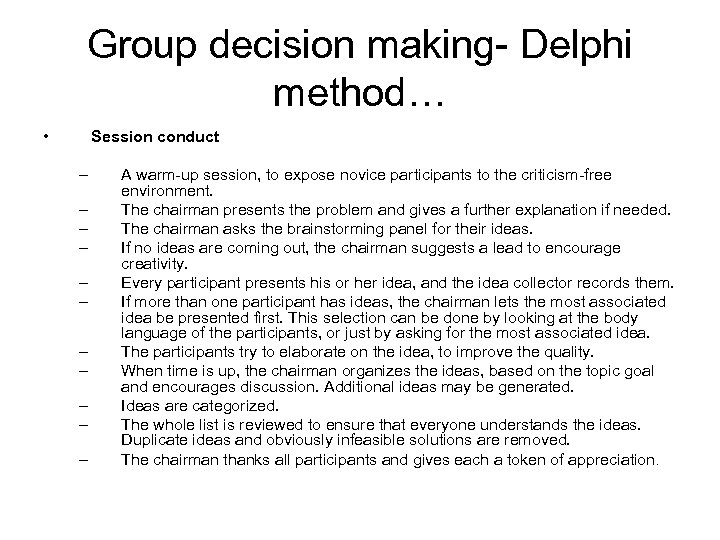 Group decision making- Delphi method… • Session conduct – – – A warm-up session,