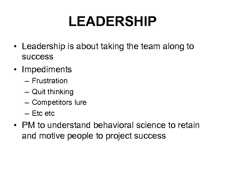 LEADERSHIP • Leadership is about taking the team along to success • Impediments –