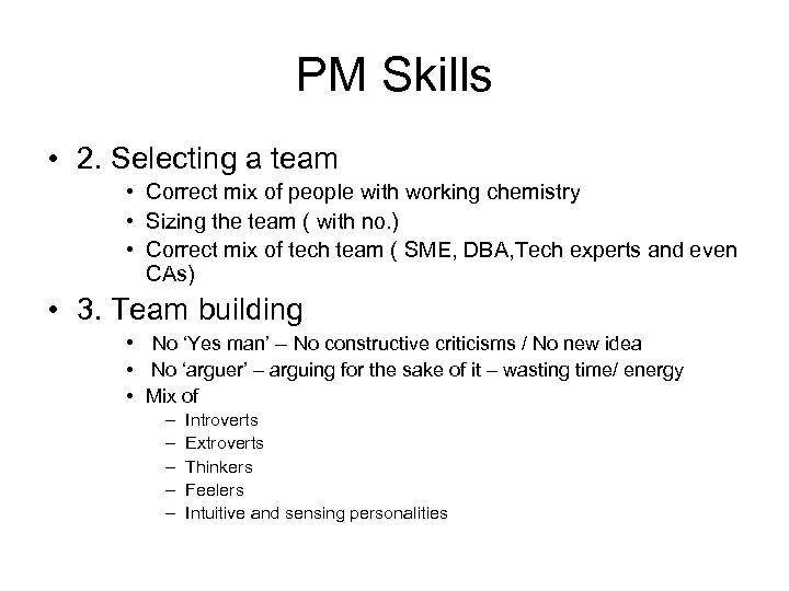 PM Skills • 2. Selecting a team • Correct mix of people with working