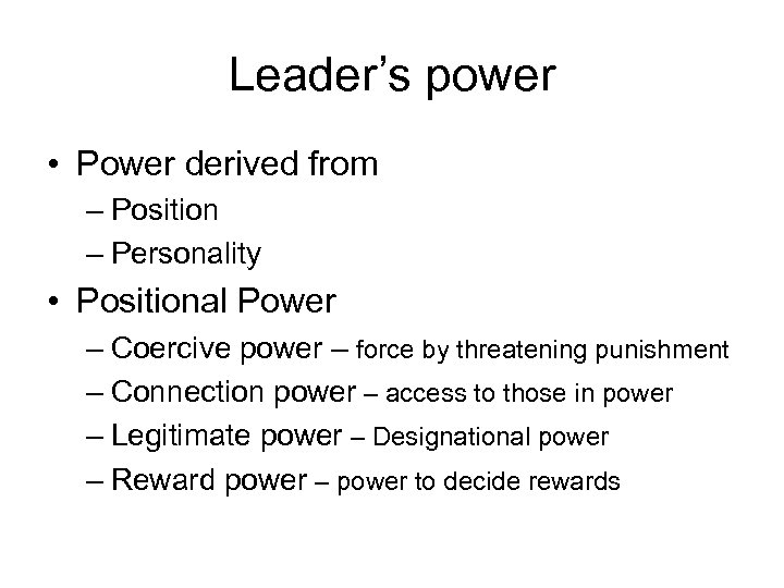 Leader’s power • Power derived from – Position – Personality • Positional Power –