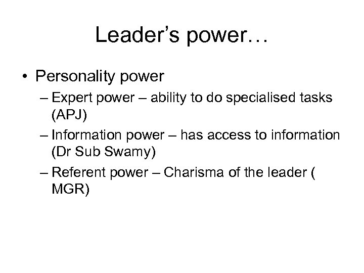 Leader’s power… • Personality power – Expert power – ability to do specialised tasks