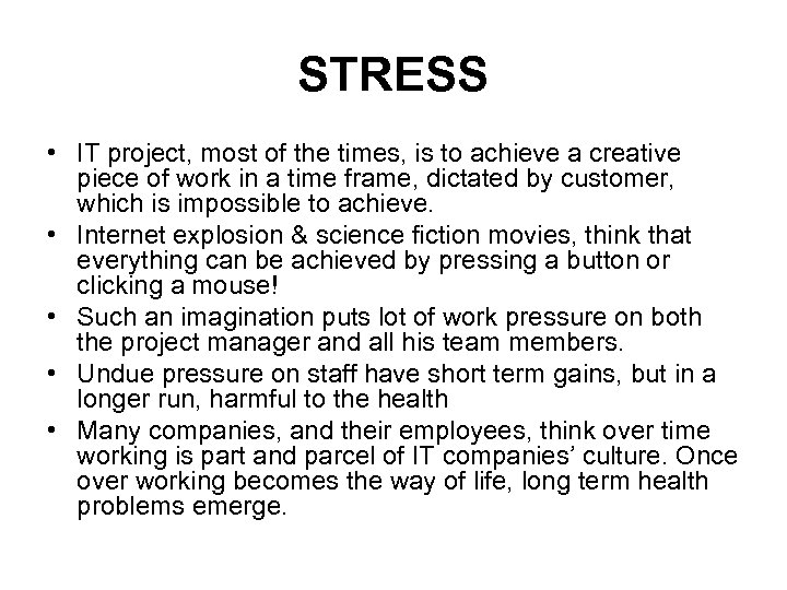 STRESS • IT project, most of the times, is to achieve a creative piece