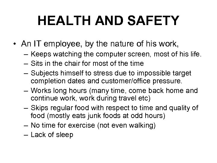 HEALTH AND SAFETY • An IT employee, by the nature of his work, –