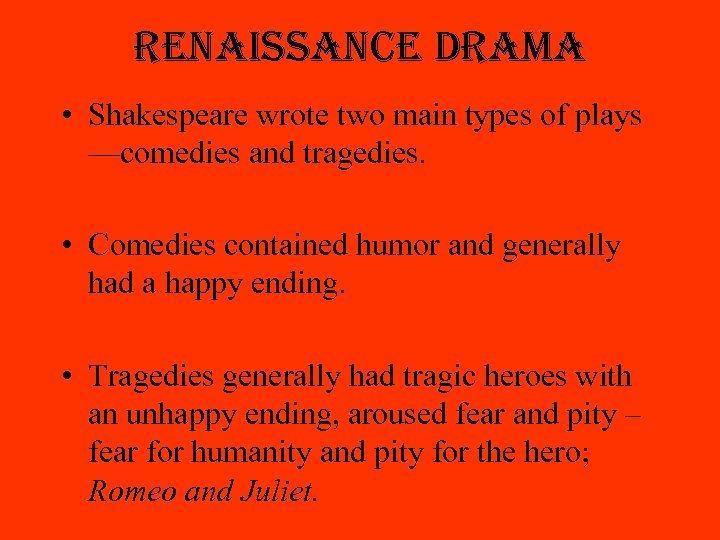 renaissance drama • Shakespeare wrote two main types of plays —comedies and tragedies. •