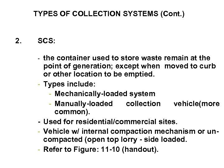 TYPES OF COLLECTION SYSTEMS (Cont. ) 2. SCS: - - the container used to