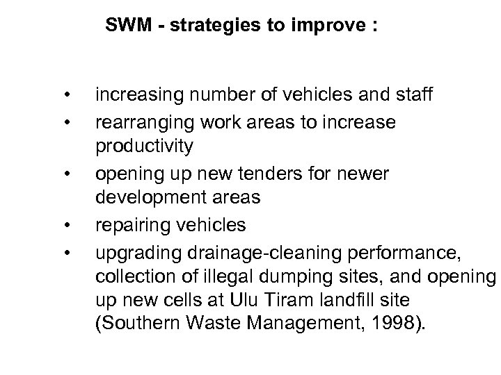 SWM - strategies to improve : • • • increasing number of vehicles and