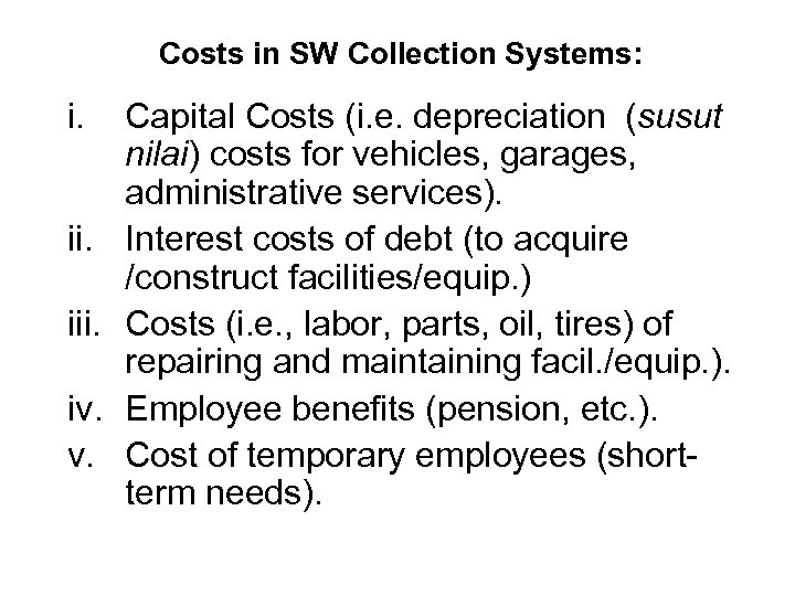 Costs in SW Collection Systems: i. iii. iv. v. Capital Costs (i. e. depreciation