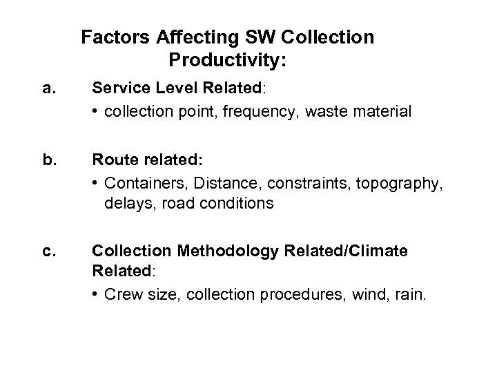 Factors Affecting SW Collection Productivity: a. Service Level Related: • collection point, frequency, waste
