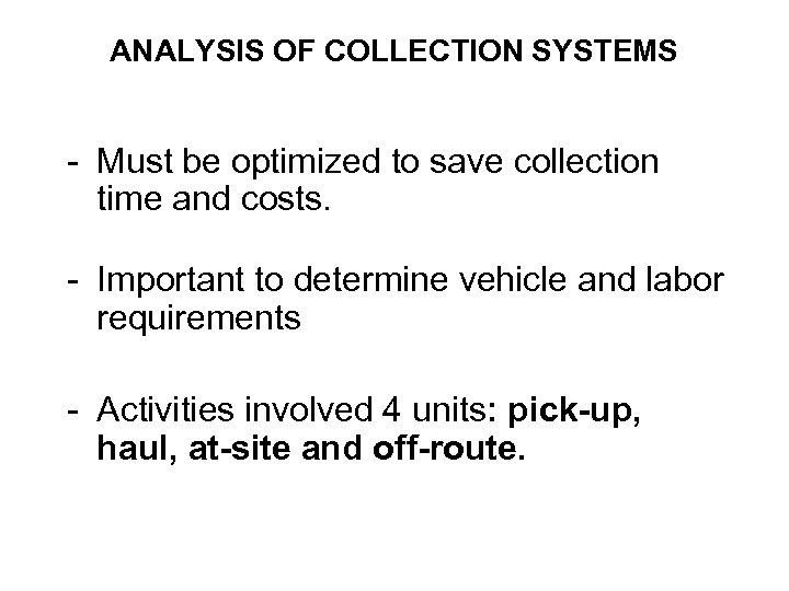 ANALYSIS OF COLLECTION SYSTEMS - Must be optimized to save collection time and costs.