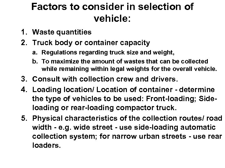 Factors to consider in selection of vehicle: 1. Waste quantities 2. Truck body or