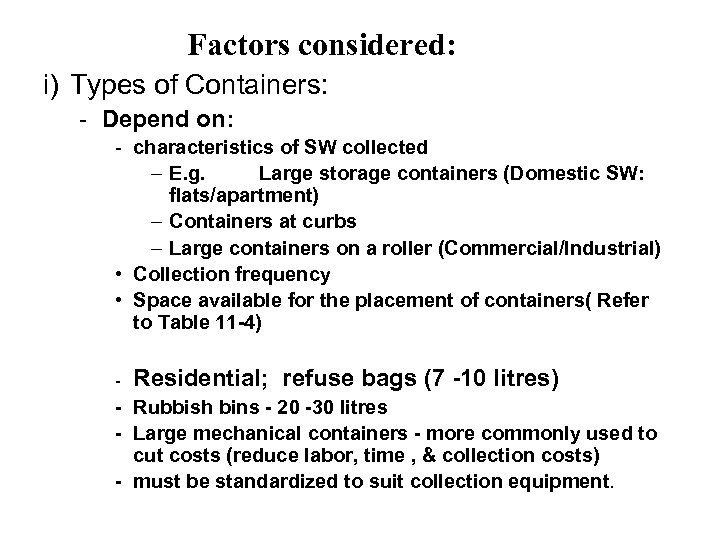 Factors considered: i) Types of Containers: - Depend on: - characteristics of SW collected