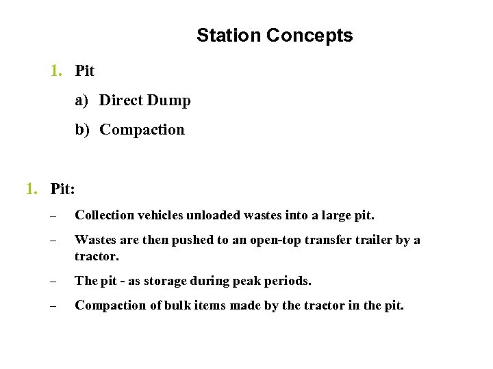 Station Concepts 1. Pit a) Direct Dump b) Compaction 1. Pit: – Collection vehicles