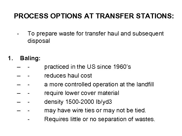 PROCESS OPTIONS AT TRANSFER STATIONS: - 1. To prepare waste for transfer haul and