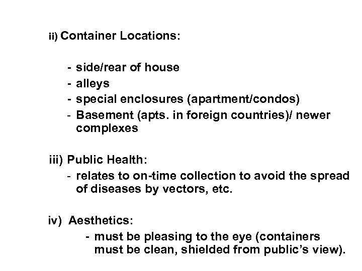 ii) Container Locations: - side/rear of house alleys special enclosures (apartment/condos) Basement (apts. in