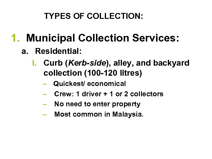 TYPES OF COLLECTION: 1. Municipal Collection Services: a. Residential: i. Curb (Kerb-side), alley, and