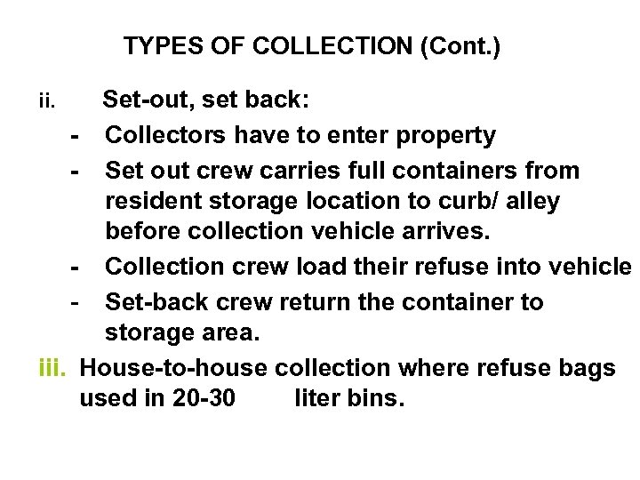 TYPES OF COLLECTION (Cont. ) Set-out, set back: - Collectors have to enter property