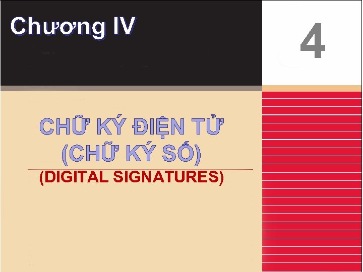 Chương IV CHỮ KÝ ĐIỆN TỬ (CHỮ KÝ SỐ) (DIGITAL SIGNATURES) 4 