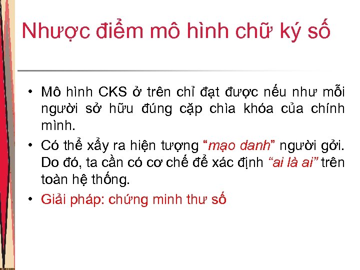 Nhược điểm mô hình chữ ký số • Mô hình CKS ở trên chỉ