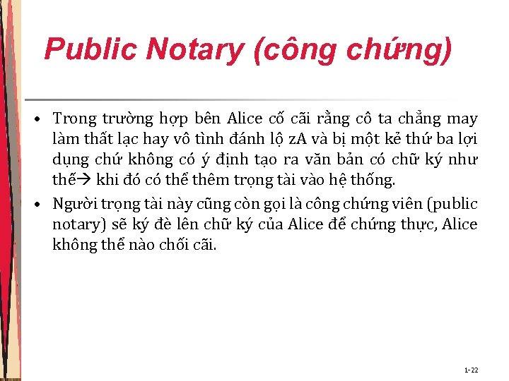 Public Notary (công chứng) • Trong trường hợp bên Alice cố cãi rằng cô