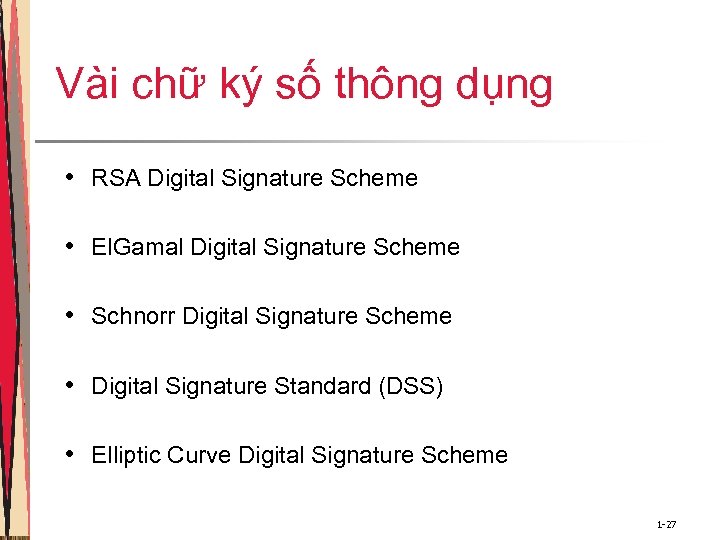 Vài chữ ký số thông dụng • RSA Digital Signature Scheme • El. Gamal