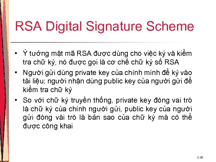 RSA Digital Signature Scheme • Ý tưởng mật mã RSA được dùng cho việc