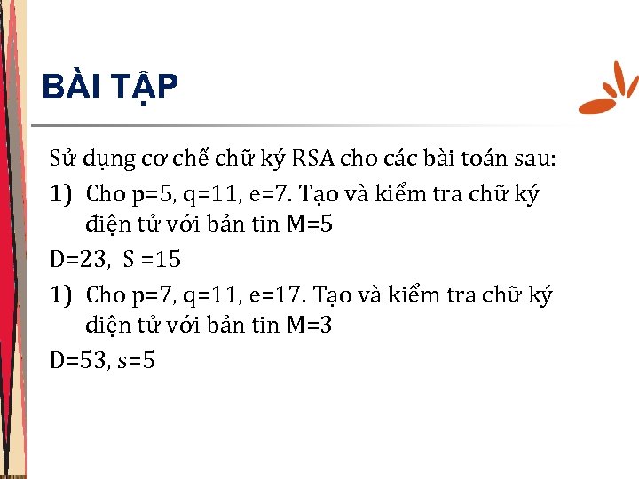 BÀI TẬP Sử dụng cơ chế chữ ký RSA cho các bài toán sau: