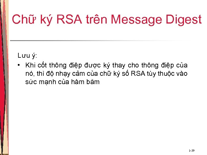 Chữ ký RSA trên Message Digest Lưu ý: • Khi cốt thông điệp được