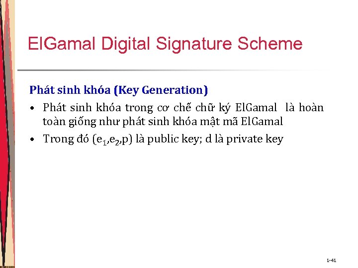 El. Gamal Digital Signature Scheme Phát sinh khóa (Key Generation) • Phát sinh khóa