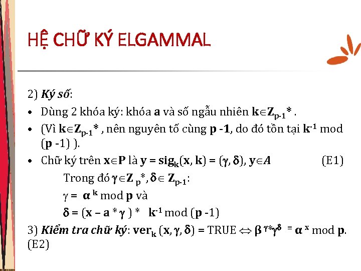 HỆ CHỮ KÝ ELGAMMAL 2) Ký số: • Dùng 2 khóa ký: khóa a