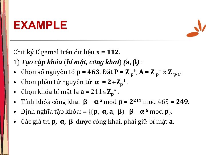 EXAMPLE Chữ ký Elgamal trên dữ liệu x = 112. 1) Tạo cặp khóa