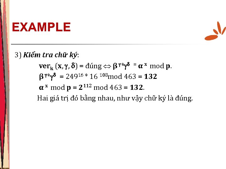 EXAMPLE 3) Kiểm tra chữ ký: verk (x, , ) = đúng β *