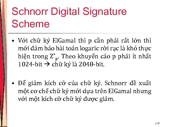 Schnorr Digital Signature Scheme • Với chữ ký El. Gamal thì p cần phải