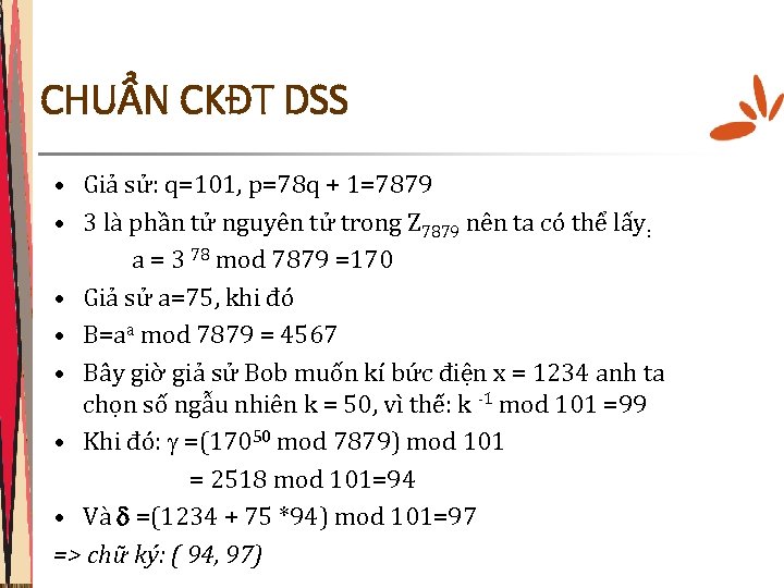 CHUẨN CKĐT DSS • Giả sử: q=101, p=78 q + 1=7879 • 3 là