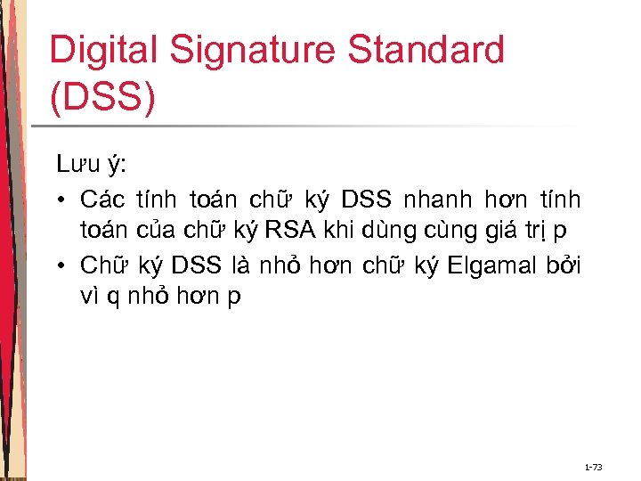 Digital Signature Standard (DSS) Lưu ý: • Các tính toán chữ ký DSS nhanh