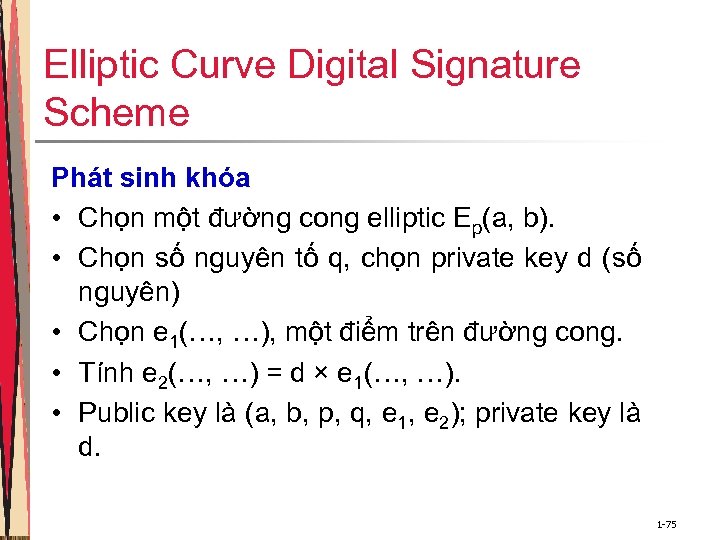 Elliptic Curve Digital Signature Scheme Phát sinh khóa • Chọn một đường cong elliptic