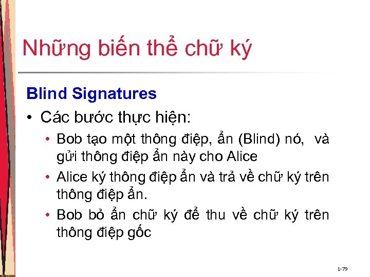 Những biến thể chữ ký Blind Signatures • Các bước thực hiện: • Bob