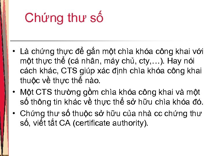 Chứng thư số • Là chứng thực để gắn một chìa khóa công khai