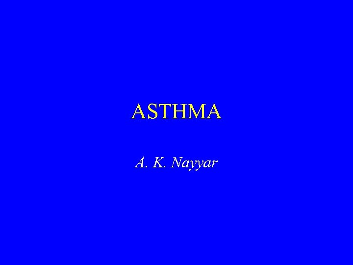 ASTHMA A. K. Nayyar 