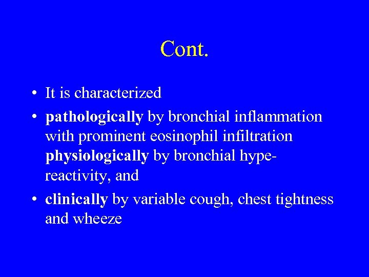Cont. • It is characterized • pathologically by bronchial inflammation with prominent eosinophil infiltration