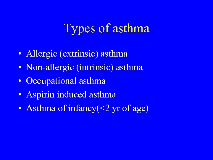 Types of asthma • • • Allergic (extrinsic) asthma Non-allergic (intrinsic) asthma Occupational asthma