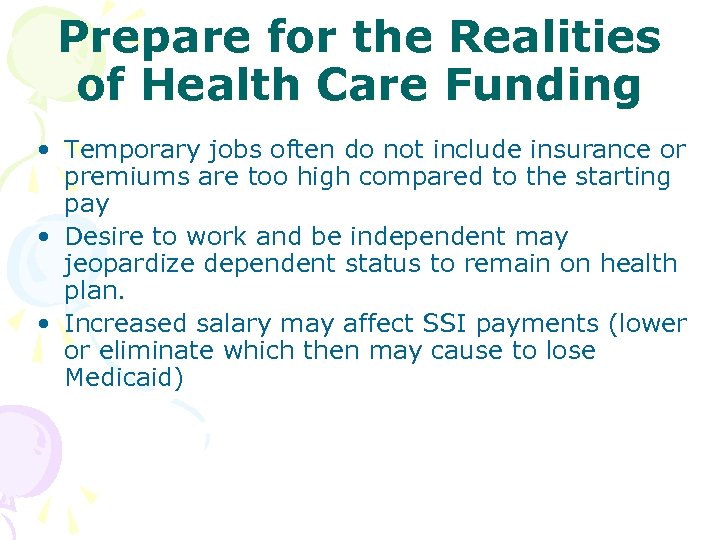 Prepare for the Realities of Health Care Funding • Temporary jobs often do not