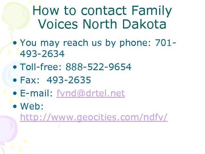 How to contact Family Voices North Dakota • You may reach us by phone: