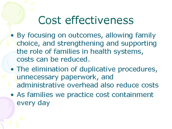 Cost effectiveness • By focusing on outcomes, allowing family choice, and strengthening and supporting